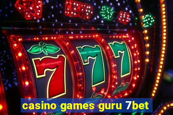 casino games guru 7bet